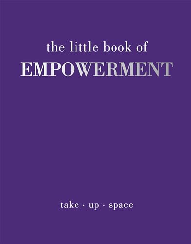 The Little Book of Empowerment: Take Up Space by Joanna Gray