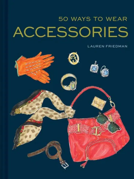 50 Ways to Wear Accessories by Lauren Friedman