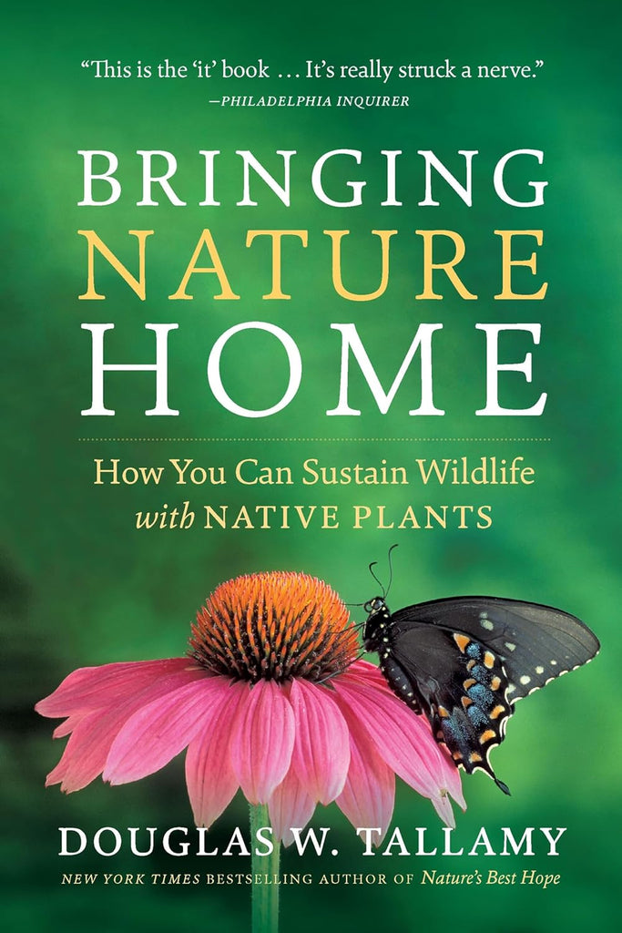 Bringing Nature Home How You Can Sustain Wildlife with Native Plants ...