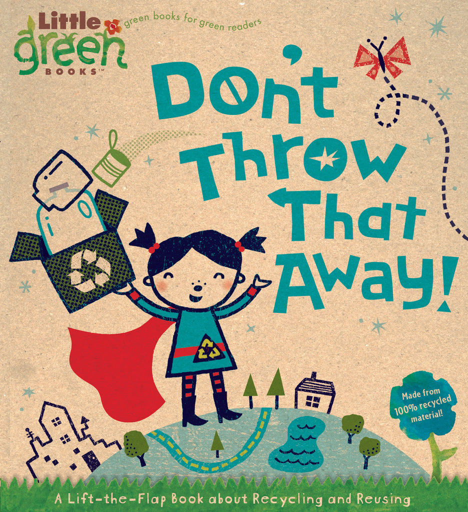 Don't Throw That Away!: A Lift-the-Flap Book about Recycling and Reusing By Lara Bergen (author) & Betsy Snyder (illustrator)