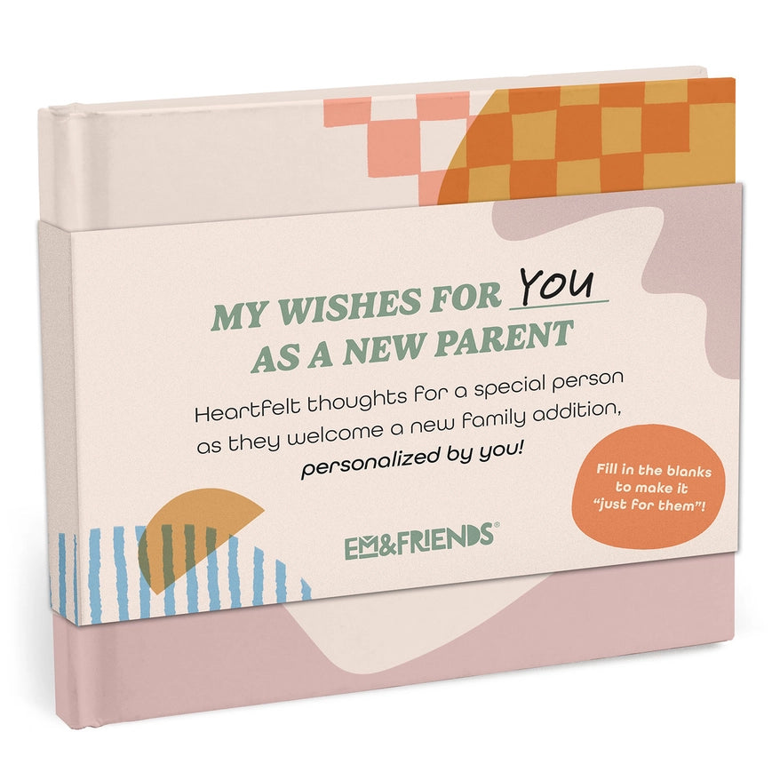 Em & Friends My Wishes For You As A New Parent Fill-in One-of-a-Kind Gift Book