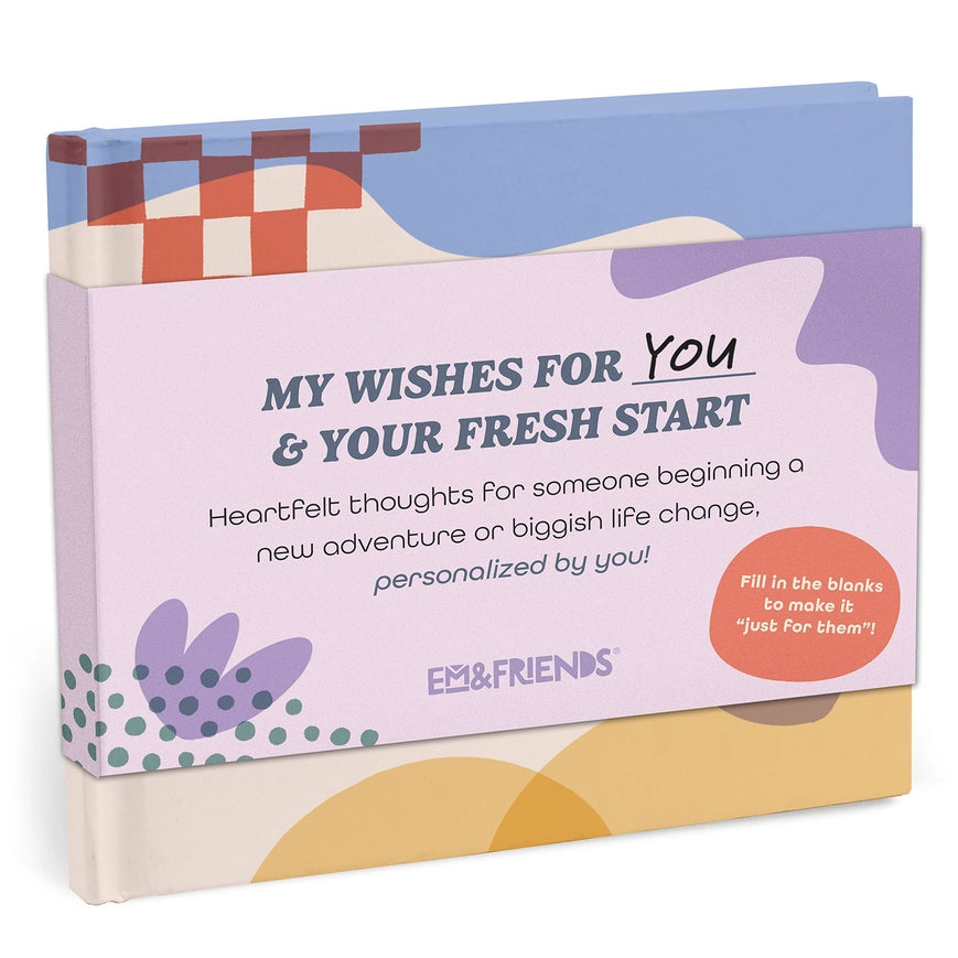 Em & Friends My Wishes For You & Your Fresh Start Book Fill-in One-of-a-Kind Gift Book