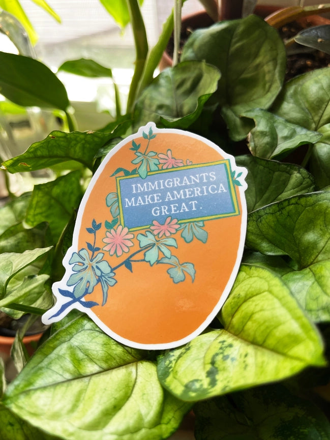 Fabulously Feminist Vinyl Sticker - Immigrants Make America Great