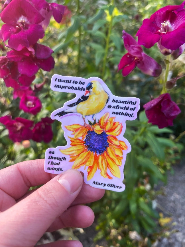 Fabulously Feminist Vinyl Sticker - Mary Oliver I Want To Be Improbable, Beautiful and Afraid Of Nothing, As Though I Had Wings