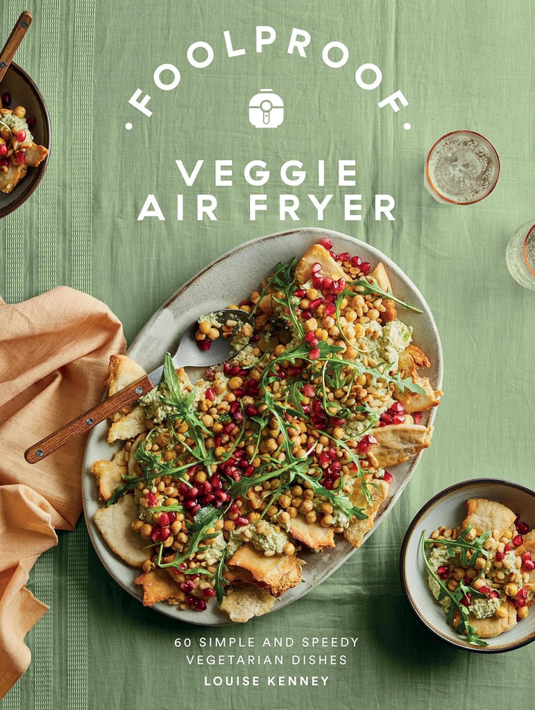 Foolproof Veggie Air Fryer: 60 Simple and Speedy Vegetarian Dishes by Louise Kennedy