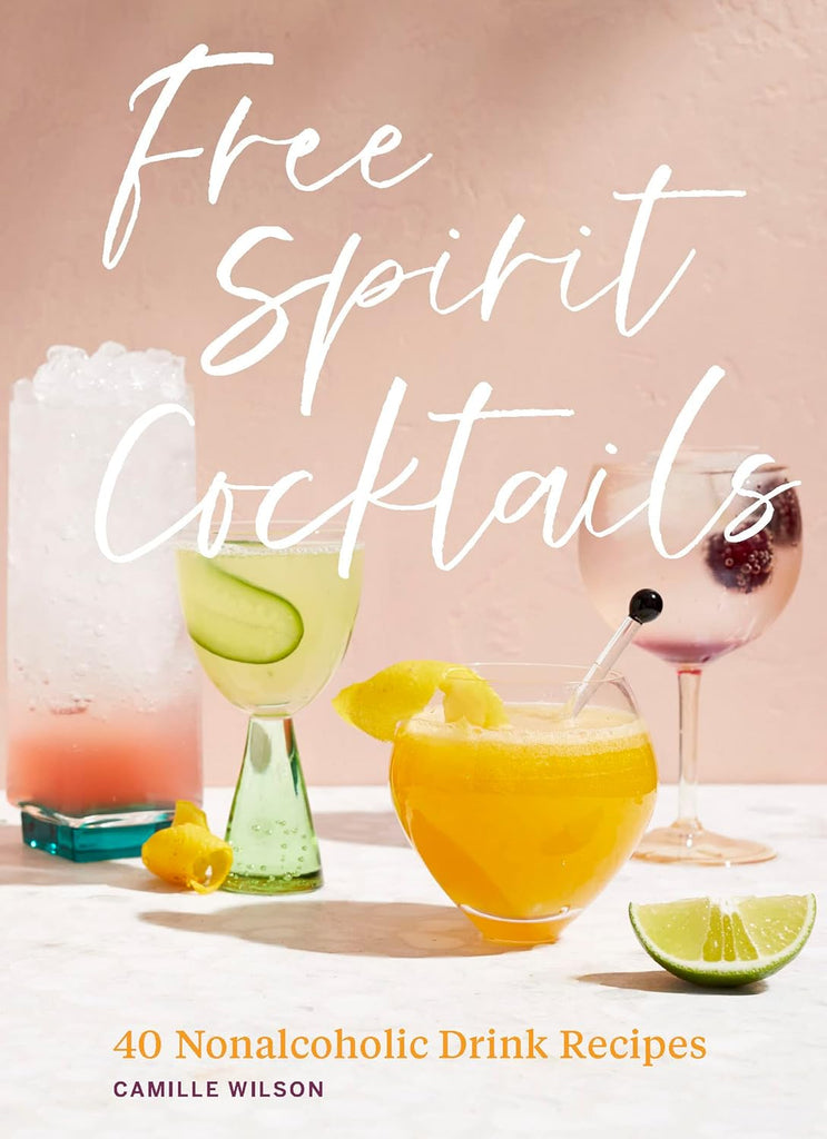 Free Spirit Cocktails: 40 Nonalcoholic Drink Recipes