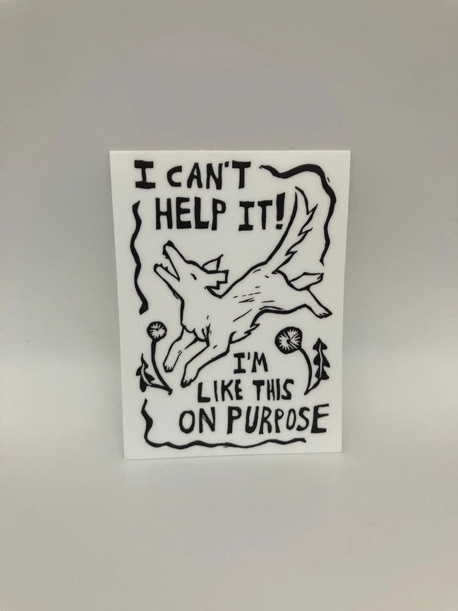 Lane Lloyd CoyoteSnout Vinyl Sticker - I Can't Help It! I'm Like This On Purpose!