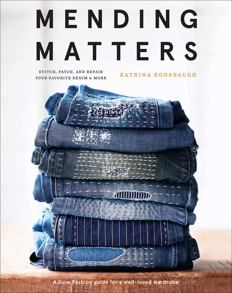 Mending Matters: Stitch, Patch, and Repair Your Favorite Denim & More 