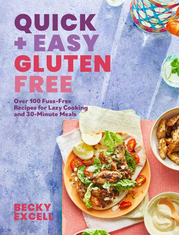 Quick & Easy Gluten Free: Over 100 Fuss-Free Recipes for Lazy Cooking and 30-Minute Meals by Becky Excell