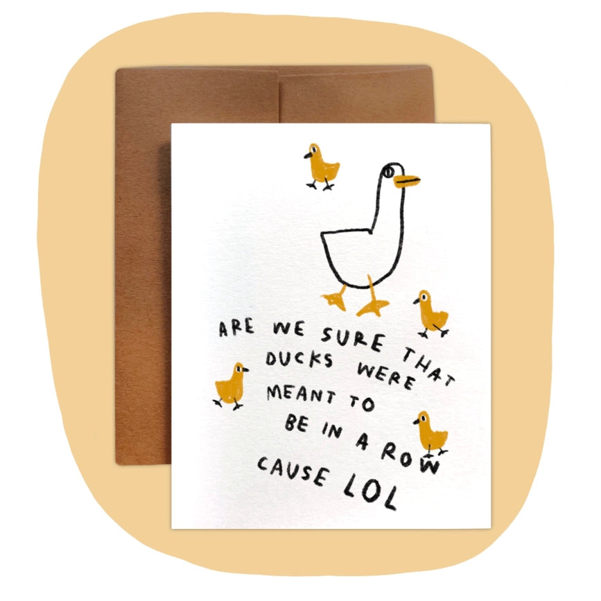 Rani Ban Co Greeting Card - Are We Sure That Ducks Were Meant to be in a Row Cause LOL