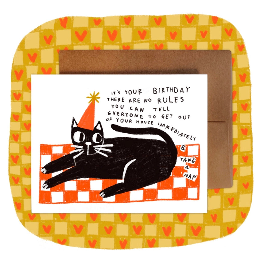 Rani Ban Co Greeting Card - It's Your Birthday There Are No Rules You Can Tell Everyone to Get Out of Your House Immediately and Take a Nap