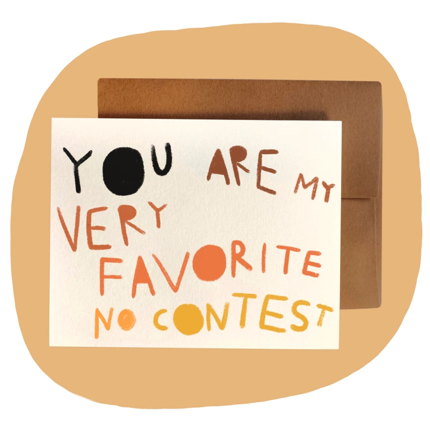 Rani Ban Co Greeting Card - You Are My Very Favorite No Contest