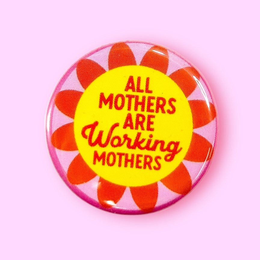 The Hissin' Kitten Button All Mothers are Working Mothers