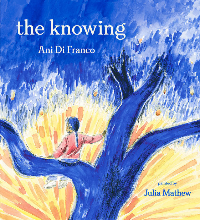 The Knowing by Ani DiFranco and Illustrated by Julia Mathew