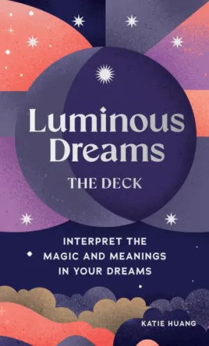 The Luminous Dreams Deck: Interpret the Magic and Meanings in Your Dreams by Katie Huang
