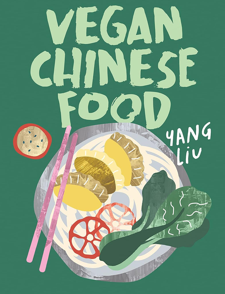 Vegan Chinese Food by Yang Liu and Katharina Pinczolits