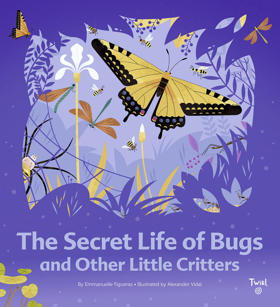 The Secret Life of Bugs by Emmanuelle Figueras (author) and Alexander Vidal (Illustrator)